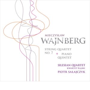 Mieczysław Wajnberg – String Quartet No. 7 & Piano Quintet